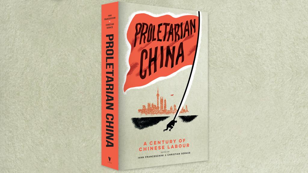 Proletarian China: A century of Chinese labour