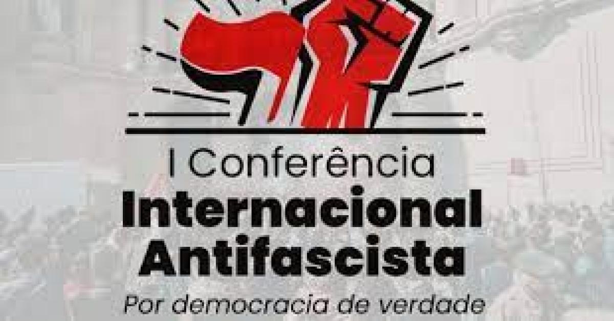 The uniqueness and importance of the I International Anti-Fascist Conference to be held in Porto Alegre, May 17-19