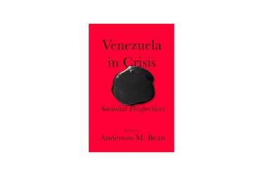 Venezuela in Crisis Socialist Perspectives